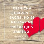 _Resnična ljubezen se začne, ko se ničesar ne pričakuje v zameno.”